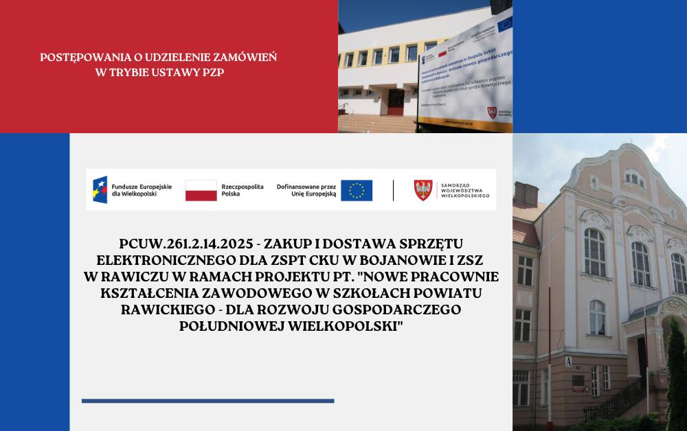 Ogłoszenie o zamówieniu Dostawy Zakup i dostawa sp. elektronicznego dla ZSPT CKU w Boj. i ZSZ w Raw. w ramach pr. pt. Nowe pracownie kształcenia zawodowego w szkołach Powiatu Rawickiego – dla rozwoju gospodarczego południowej Wlkp